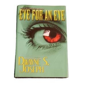 Eye For An Eye By: Dwayne Joseph